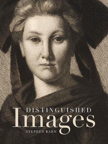 Бумажная книга «Distinguished Images: Prints and the Visual Economy in Nineteenth-Century France», автор Стивен Бэнн - фото №1