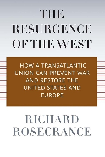 Бумажная книга «The Resurgence of the West: How a Transatlantic Union Can Prevent War and Restore the United States and Europe», автор Ричард Роузкранс - фото №1
