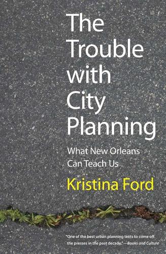 Бумажная книга «The Trouble with City Planning: What New Orleans Can Teach Us», автор Кристина Форд - фото №1