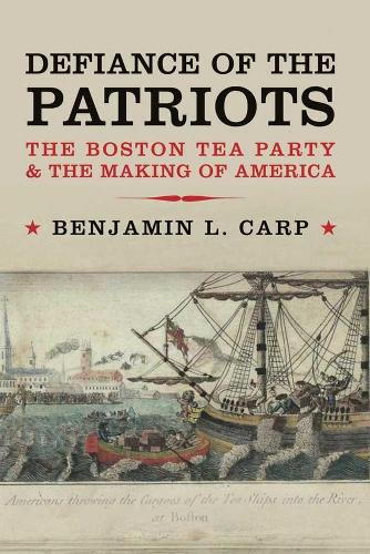 Бумажная книга «Defiance of the Patriots: The Boston Tea Party and the Making of America», автор Бенджамин Л. Карп - фото №1