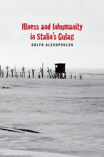 Бумажная книга «Illness and Inhumanity in Stalin's Gulag», автор Гольфо Алексопулос - фото №1