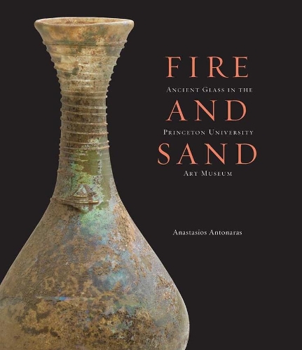 Бумажная книга «Fire and Sand: Ancient Glass in the Princeton University Art Museum», автор Анастасиос Антонарас - фото №1