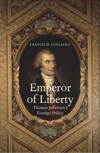 Бумажная книга «Emperor of Liberty: Thomas Jefferson’s Foreign Policy», автор Фрэнсис Д. Кольяно - фото №1