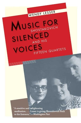 Бумажная книга «Music for Silenced Voices: Shostakovich and His Fifteen Quartets», автор Венди Лессер - фото №1
