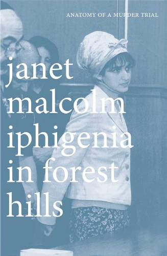 Бумажная книга «Iphigenia in Forest Hills: Anatomy of a Murder Trial», автор Джанет Малкольм - фото №1