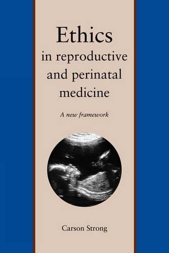 Бумажная книга «Ethics in Reproductive and Perinatal Medicine: A New Framework», автор Карсон Стронг - фото №1
