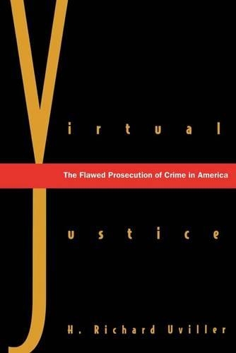 Паперова книга «Virtual Justice: The Flawed Prosecution of Crime in America», автор Х. Річард Увіллер - фото №1
