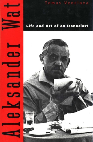 Паперова книга «Aleksander Wat: Life and Art of an Iconoclast», автор Томаш Венцлова - фото №1