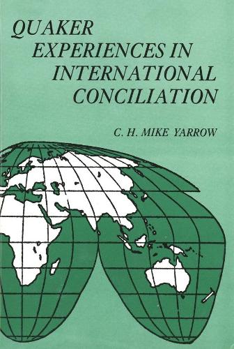 Бумажная книга «Quaker Experiences in International Conciliation», автор К. Х. Майк Ярроу - фото №1