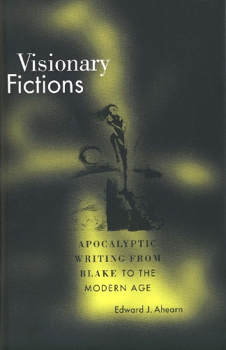 Бумажная книга «Visionary Fictions: Apocalyptic Writing from Blake to the Modern Age», автор Эдвард Дж. Ахирн - фото №1
