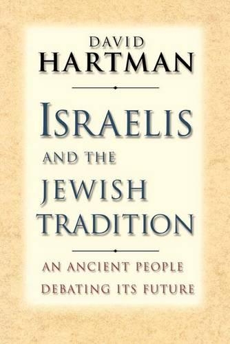 Бумажная книга «Israelis and the Jewish Tradition: An Ancient People Debating Its Future», автор Дэвид Хартман - фото №1