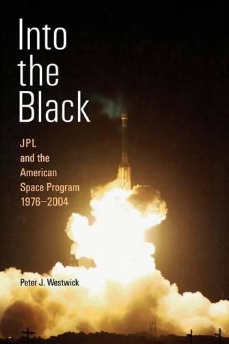 Бумажная книга «Into the Black: JPL and the American Space Program, 1976-2004», автор Питер Дж. Уэствик - фото №1