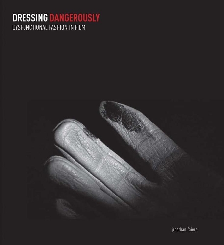 Бумажная книга «Dressing Dangerously: Dysfunctional Fashion in Film», автор Джонатан Файерс - фото №1