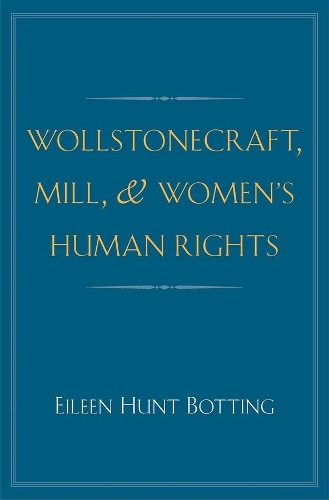 Бумажная книга «Wollstonecraft, Mill, and Women's Human Rights», автор Эйлин Хант Боттинг - фото №1