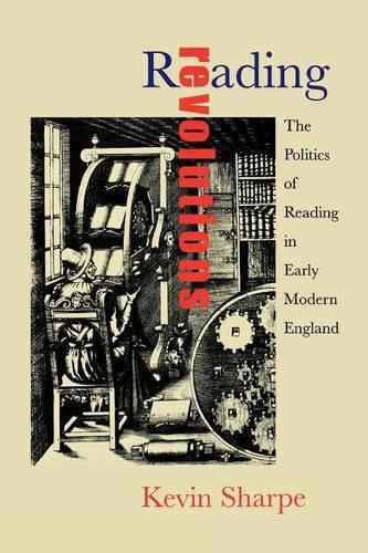 Бумажная книга «Reading Revolutions: The Politics of Reading in Early Modern England», автор Кевин Шарп - фото №1