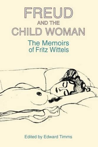 Бумажная книга «Freud and the Child Woman: The Memoirs of Fritz Wittels», автор Фриц Виттельс - фото №1