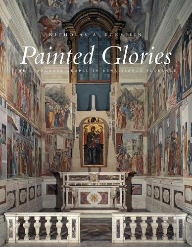 Бумажная книга «Painted Glories: The Brancacci Chapel in Renaissance Florence», автор Николас А. Экштейн - фото №1