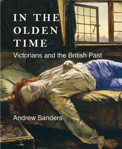 Бумажная книга «In the Olden Time: Victorians and the British Past», автор Эндрю Сандерс - фото №1