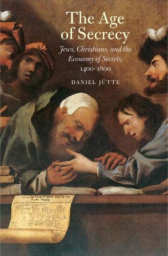 Бумажная книга «The Age of Secrecy: Jews, Christians, and the Economy of Secrets, 1400–1800», автор Дэниел Ютте - фото №1
