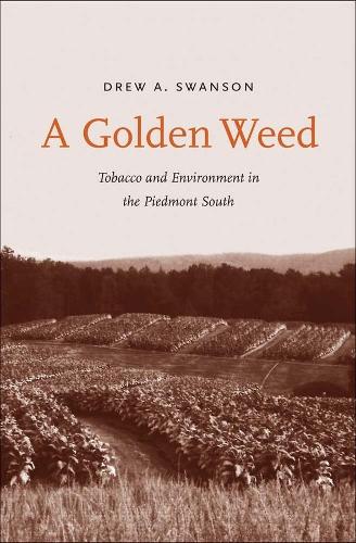 Бумажная книга «A Golden Weed: Tobacco and Environment in the Piedmont South», автор Дрю А. Свонсон - фото №1