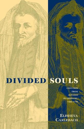 Паперова книга «Divided Souls: Converts from Judaism in Germany, 1500-1750», автор Елішева Карлебах - фото №1