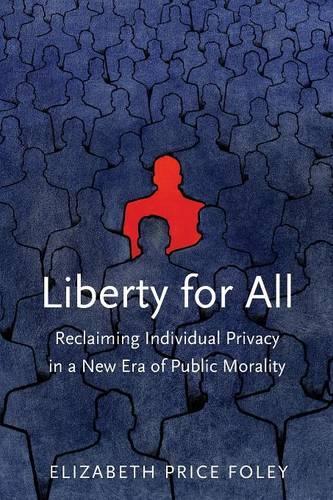Бумажная книга «Liberty for All: Reclaiming Individual Privacy in a New Era of Public Morality», автор Элизабет Прайс Фоли - фото №1