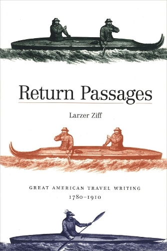 Бумажная книга «Return Passages: Great American Travel Writing, 1780-1910», автор Ларзер Зифф - фото №1