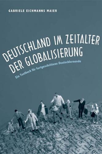 Паперова книга «Deutschland im Zeitalter der Globalisierung: Ein Textbuch für fortgeschrittene Deutschlernende», автор Габріеле Ейхманс Майєр - фото №1