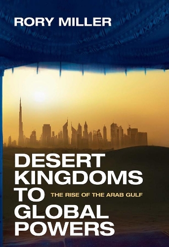 Паперова книга «Desert Kingdoms to Global Powers: The Rise of the Arab Gulf», автор Рорі Міллер - фото №1