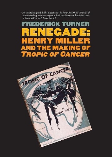 Паперова книга «Renegade: Henry Miller and the Making of "Tropic of Cancer"», автор Фредерік Тернер - фото №1