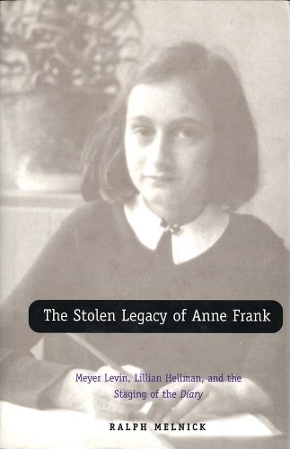 Бумажная книга «The Stolen Legacy of Anne Frank: Meyer Levin, Lillian Hellman, and the Staging of the Diary», автор Ральф Мельник - фото №1