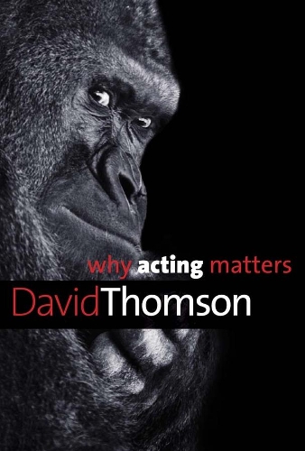 Бумажная книга «Why Acting Matters», автор Дэвид Томсон - фото №1