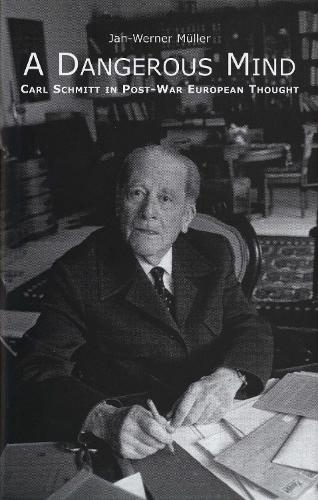 Бумажная книга «A Dangerous Mind: Carl Schmitt in Post-War European Thought», автор Ян-Вернер Мюллер - фото №1