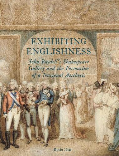 Бумажная книга «Exhibiting Englishness: John Boydell's Shakespeare Gallery and the Formation of a National Aesthetic», автор Рози Диас - фото №1