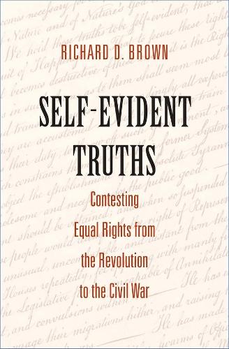 Бумажная книга «Self-Evident Truths: Contesting Equal Rights from the Revolution to the Civil War», автор Ричард Д. Браун - фото №1