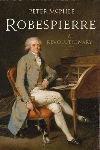 Бумажная книга «Robespierre: A Revolutionary Life», автор Питер Макфи - фото №1
