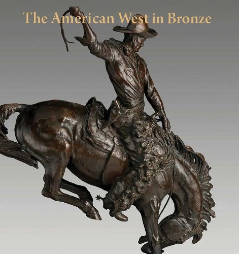 Бумажная книга «The American West in Bronze, 1850–1925», авторов Тайер Толлес, Томас Б. Смит - фото №1