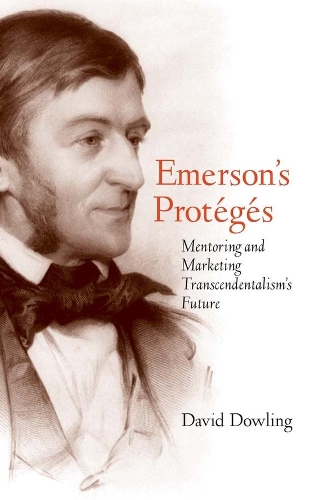 Бумажная книга «Emerson's Protégés: Mentoring and Marketing Transcendentalism's Future», автор Дэвид О. Даулинг - фото №1
