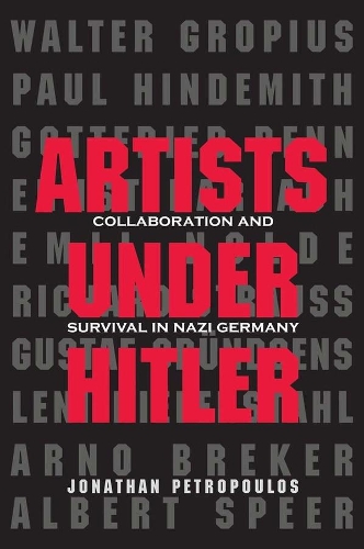 Бумажная книга «Artists Under Hitler: Collaboration and Survival in Nazi Germany», автор Джонатан Петропулос - фото №1