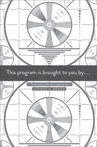 Бумажная книга «This Program Is Brought to You By . . .: Distributing Television News Online», автор Джошуа А. Браун - фото №1