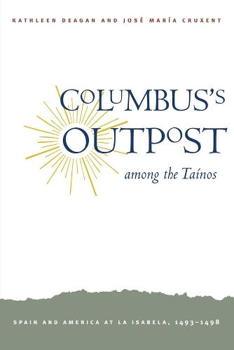 Бумажная книга «Columbus's Outpost among the Taínos: Spain and America at La Isabela, 1493-1498», автор Кэтлин Диган - фото №1