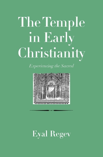 Бумажная книга «The Temple in Early Christianity: Experiencing the Sacred», автор Эяль Регев - фото №1