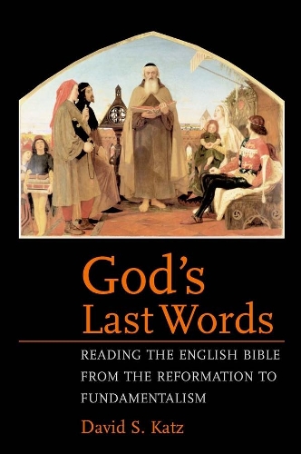 Бумажная книга «God's Last Words: Reading the English Bible from the Reformation to Fundamentalism», автор Дэвид Кац - фото №1