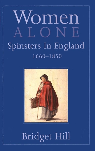 Бумажная книга «Women Alone: Spinsters in England, 1660-1850», автор Бриджет Хилл - фото №1
