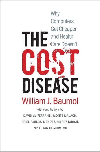 Бумажная книга «The Cost Disease: Why Computers Get Cheaper and Health Care Doesn't», автор Уильям Дж. Баумол - фото №1