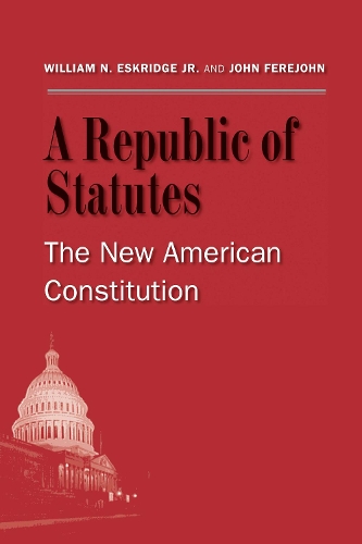 Паперова книга «A Republic of Statutes: The New American Constitution», авторів Джон Ферейджон, Вільям Н. Ескрідж - фото №1