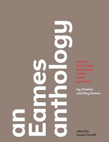 Бумажная книга «An Eames Anthology: Articles, Film Scripts, Interviews, Letters, Notes, and Speeches», авторов Чарльз Имс, Рэй Имс - фото №1
