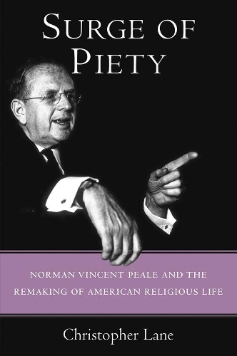 Паперова книга «Surge of Piety: Norman Vincent Peale and the Remaking of American Religious Life», автор Крістофер Лейн - фото №1