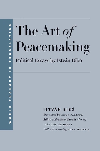 Бумажная книга «The Art of Peacemaking: Political Essays by István Bibó», автор Иштван Бибо - фото №1