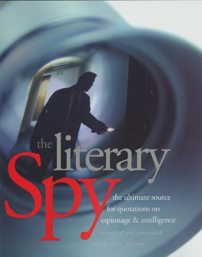 Паперова книга «The Literary Spy: The Ultimate Source for Quotations on Espionage & Intelligence», автор Чарльз Е. Латроп - фото №1